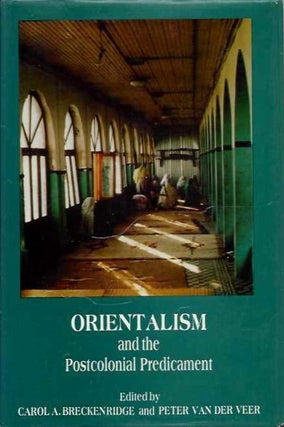 Item #20144 ORIENTALISM AND THE POSTCOLONIAL PREDICAMENT: Perspectives on South Asia. Carol A....