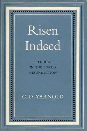 Item #20155 RISEN INDEED: Studies in the Lord's Resurrection. G. D. Yarnold