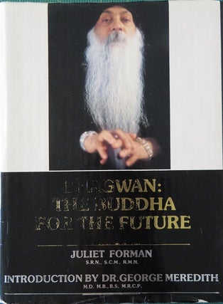 Item #20185 BHAGWAN: THE BUDDHA FOR THE FUTURE. Juliet Forman