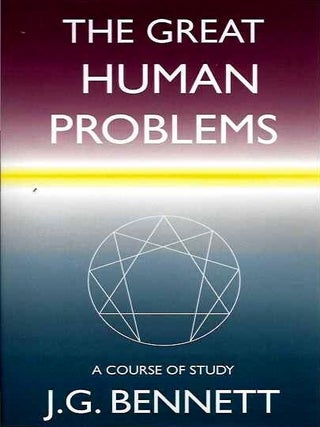Item #20202 THE GREAT HUMAN PROBLEMS: A Course of Study. J. G Bennett