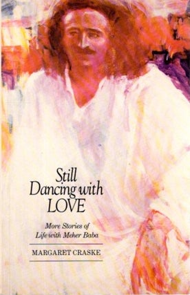Item #20249 STILL DANCING WITH LOVE: More Stories of Life with Meher Baba. Margaret Craske