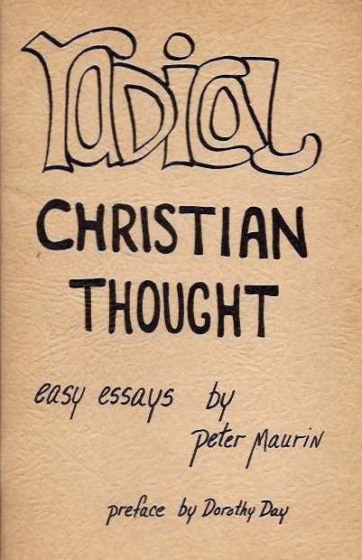 Item #20255 RADICAL CHRISTIAN THOUGHT: Easy Essays. Peter Maurin.