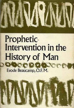 Item #20266 PROPHETIC INTERVENTION IN THE HISTORY OF MAN. Evode Beaucamp