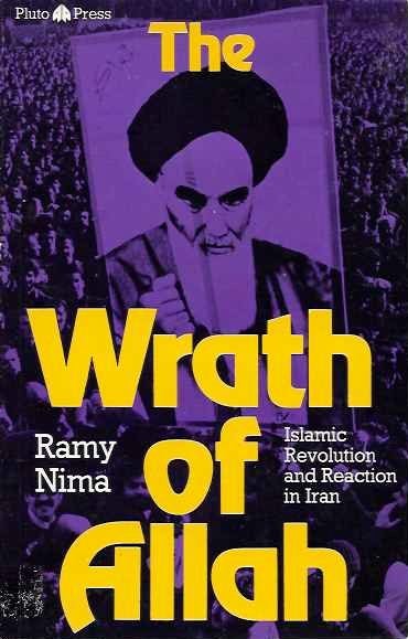 Item #20280 THE WRATH OF ALLAH: Iranian Revolution and Reaction in Iran. Ramy Nima.