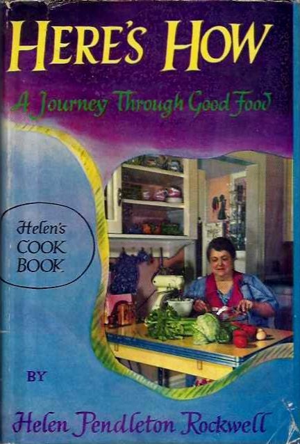 Item #20282 HERE'S HOW: A JOURNEY THROUGH GOOD FOOD. Helen Pendleton Rockwell.