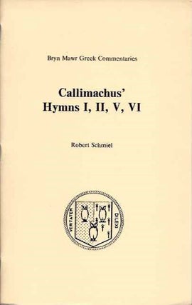 Item #20303 CALLIMACHUS' HYMNS I, II, V, VI. Robert Schmiel