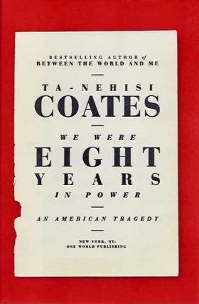 Item #20379 WE WERE EIGHT YEARS IN POWER: An American Tragedy. Ta-Nehisi Coates