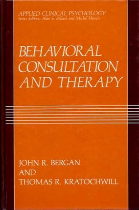 Item #20415 BEHAVIORAL CONSULTATION AND THERAPY. John R. Bergan, Thomas R. Kratochwill
