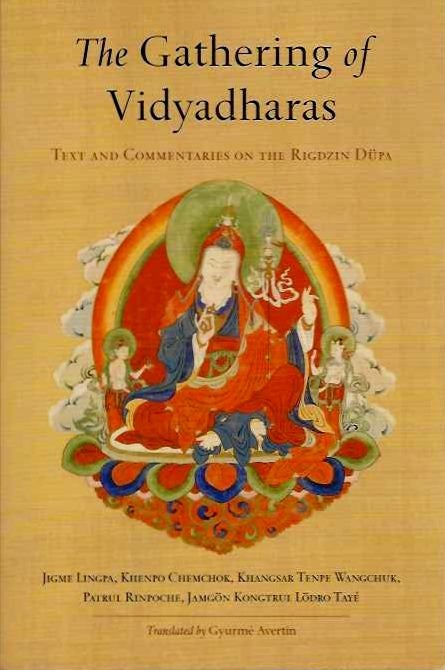 Item #20427 THE GATHERING OF VIDYADHARAS: Text and Commentaries on the Rigdzin Dupa. Jigme Lingpa, Patrul Rinpoche, Khenpo Chemchok.