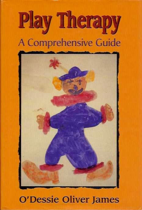 Item #20456 PLAY THERAPY:: A Comprehensive Guide. O'Dessie Oliver James.