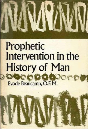 Item #20478 PROPHETIC INTERVENTION IN THE HISTORY OF MAN. Evode Beaucamp