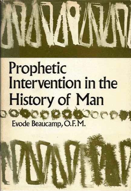 Item #20478 PROPHETIC INTERVENTION IN THE HISTORY OF MAN. Evode Beaucamp.