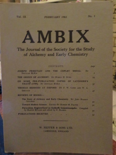 Item #20489 AMBIX, VOL. IX: The Journal of the Society for the Study of Alchemy and Early Chemistry. Douglas McKie, Homer H. Dubs, W A. Smeaton, John Read, Muriel West, Wallace Kirsop, Walter Pagel, Allen G. Debus, D. Geoghegon.
