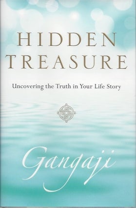 Item #20497 HIDDEN TREASURE: Uncovering the Truth in Your Life Story. Gangaji
