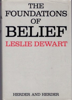 Item #20526 THE FOUNATIONS OF BELIEF. Leslie Dewart