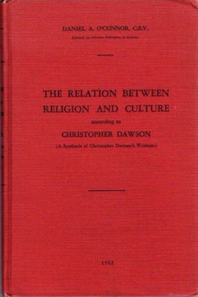 Item #20543 THE RELATION BETWEEN RELIGION AND CULTURE ACCORDING TO CHRISTOPHER DAWSON: A...