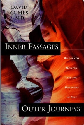 Item #20749 INNER PASSAGES, OUTER JOURNEYS: Wilderness, Healing and the Discovery of Self. David...
