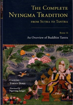 Item #20771 THE COMPLETE NYINGMA TRADITION FROM SUTRA TO TANTRA, BOOK 14. Choying Tobden Dorje