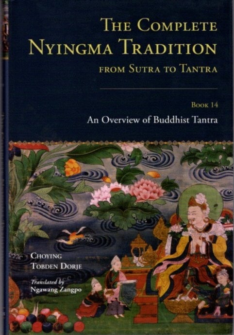 Item #20771 THE COMPLETE NYINGMA TRADITION FROM SUTRA TO TANTRA, BOOK 14. Choying Tobden Dorje.