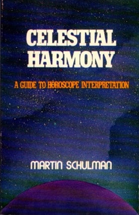 Item #20830 CELESTIAL HARMONIES: A Guide to Horoscope Interpretation. Marc Schulman