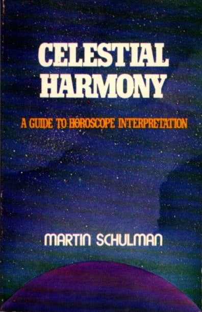 Item #20830 CELESTIAL HARMONIES: A Guide to Horoscope Interpretation. Marc Schulman.