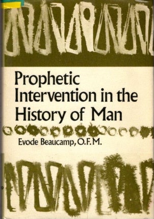Item #20835 PROPHETIC INTERVENTION IN THE HISTORY OF MAN. Evode Beaucamp