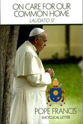 Item #20842 ON CARE FOR OUR COMMON HOME: Laudati Si'. Pope Francis
