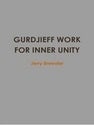 Item #21011 GURDJIEFF WORK FOR INNER UNITY. Jerry Brewster