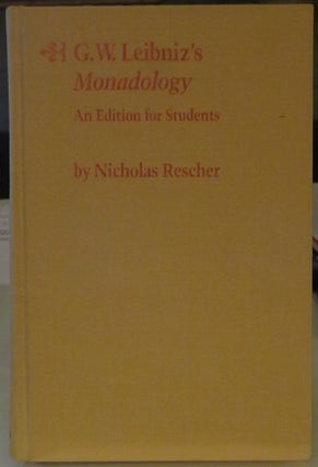 Item #21015 G.W. LEIBNIZ'S MONADOLOGY: An Edition for Students. Nicholas Rescher