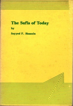 Item #21132 THE SUFIS OF TODAY. Seyyed F. Hossain