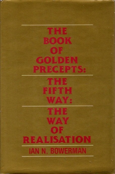 Item #21146 THE BOOK OF GOLDEN PRECEPTS: The Fifth Way: The Way of Realisation. Ian N. Bowerman.