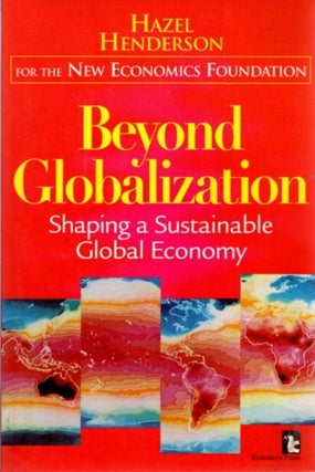 Item #21156 BEYOND GLOBALIZATION: Shaping a Sustainable Global Economy. Hazel Henderson