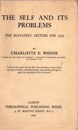 Item #21158 THE SELF AND IT'S PROBLEMS: The Blavatsky Lecture for 1919. Charlotte Woods