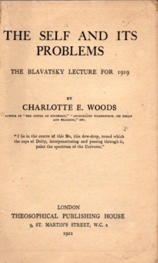 Item #21158 THE SELF AND IT'S PROBLEMS: The Blavatsky Lecture for 1919. Charlotte Woods.