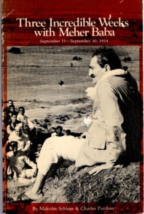 Item #21186 THREE INCREDIBLE WEEKS WITH MEHER BABA: September 11 - September 30, 1954. Malcolm...
