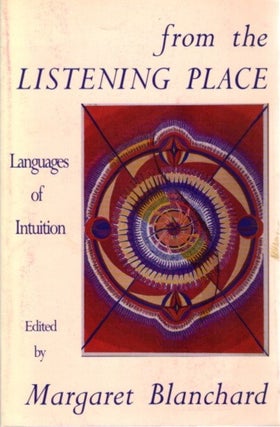 Item #21257 FROM THE LISTENING PLACE: Languages of Intuituion. Margaret Blanchard