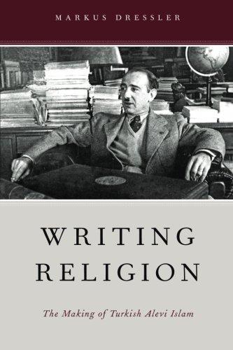 Item #21289 WRITING RELIGION: The Making of Turkish Alevi Islam. Markus Dressler.