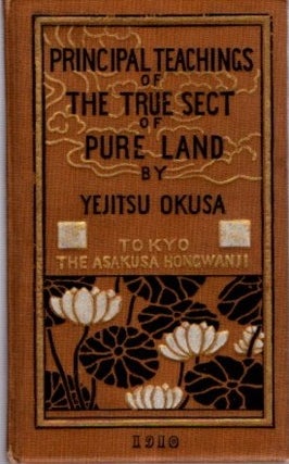Item #21336 PRINCIPAL TEACHINGS OF THE TRUE SECT OF PURE LAND. Yejitsu Okusa