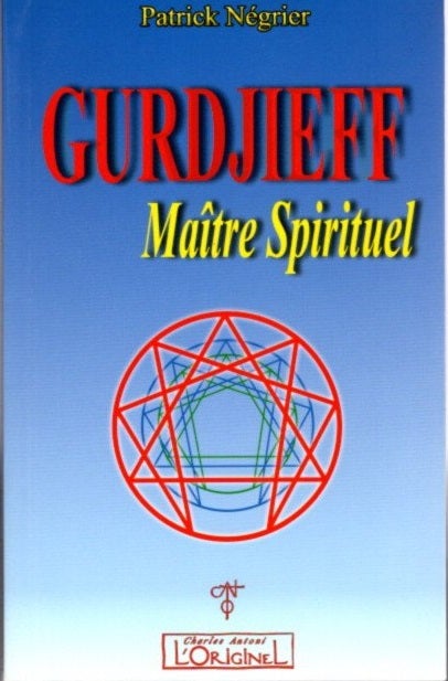 Item #21392 GURDJIEFF MAITRE SPIRITUEL: Introduction critique à l'oeuvre de. Patrick Negrier.