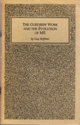 Item #21414 THE GURDJIEFF WORK AND THE EVOLUTION OF ME. Guy Hoffman