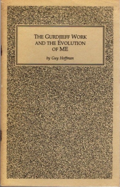 Item #21414 THE GURDJIEFF WORK AND THE EVOLUTION OF ME. Guy Hoffman.