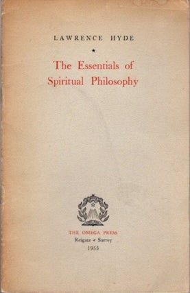 Item #21416 THE ESSENTAILS OF SPIRITUAL PHILOSOPHY. Lawrence Hyde