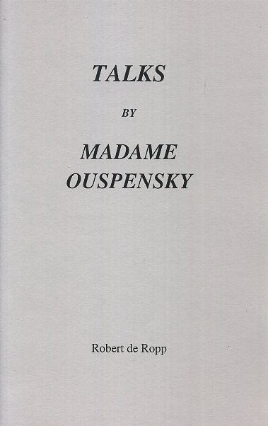 Item #2142 TALKS BY MADAME OUSPENSKY. Robert S. de Ropp.