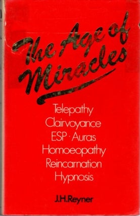 Item #21437 THE AGE OF MIRACLES. J. H. Reyner