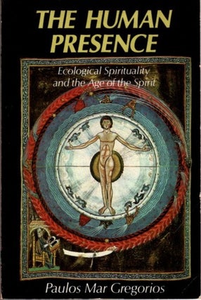 Item #21439 THE HUMAN PRESENCE: Ecological Spirituality and the Age of the Spirit. Paulos Mar...