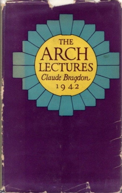 Item #21444 THE ARCH LECTURES. Claude Bragdon.