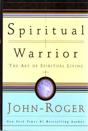 Item #21466 SPIRITUAL WARRIOR: The Art of Spiritual Living. John-Roger