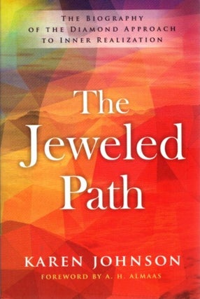 Item #21541 THE JEWELED PATH: The Biography of the Diamond Approach to Inner Realization. Karen...