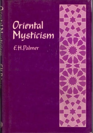Item #21564 ORIENTAL MYSTICISM: A TREATISE ON SUFISTIC AND UNITARIAN THEOSOPHY OF THE PERSIANS....