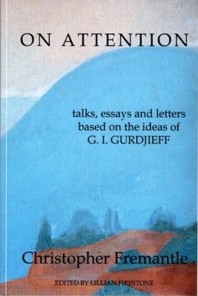 ON ATTENTION: Talks, Essays and Letters Based on the Ideas of G.I. Gurdjieff